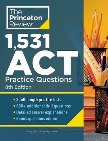 1,531 ACT Practice Questions, 8th Edition: Extra Drills & Prep for an Excellent Score (8th Revised edition)