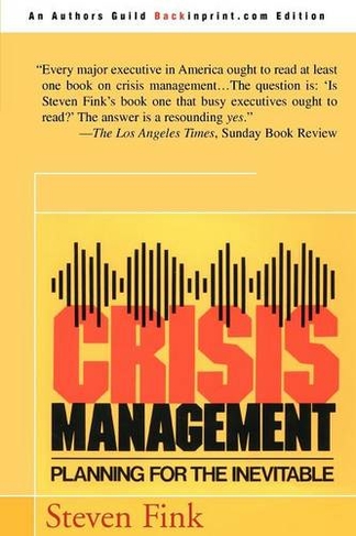 Crisis Management: Planning for the Inevitable (Rev ed.)