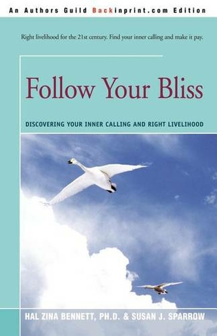 Follow Your Bliss: Discovering Your Inner Calling and Right Livelihood