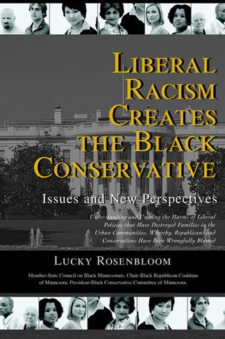 Liberal Racism Creates the Black Conservative: Issues and New Perspectives