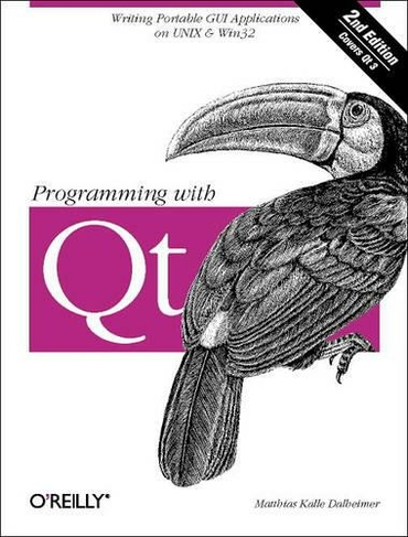 Programming with QT 2e: (2nd Revised edition)