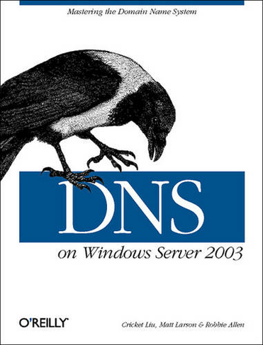 DNS on Windows Server 2003: (3rd ed.)