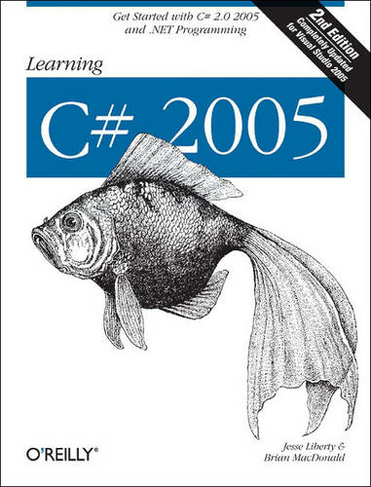 Learning C# 2005 2e: (2nd Revised edition)