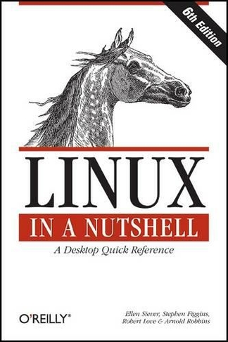 Linux in a Nutshell 6e: (6th edition)