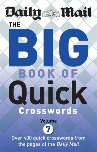 Daily Mail Big Book of Quick Crosswords Volume 7: (The Daily Mail Puzzle Books)