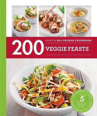 Hamlyn All Colour Cookery: 200 Veggie Feasts: Hamlyn All Colour Cookbook (Hamlyn All Colour Cookery)