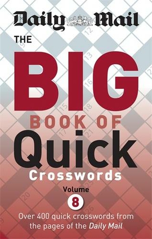 Daily Mail Big Book of Quick Crosswords Volume 8: (The Daily Mail Puzzle Books)