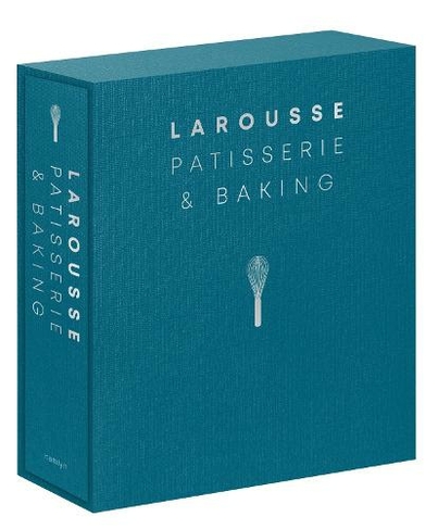 Larousse Patisserie and Baking: The ultimate expert guide, with more than 200 recipes and step-by-step techniques and produced as a hardback book in a beautiful slipcase