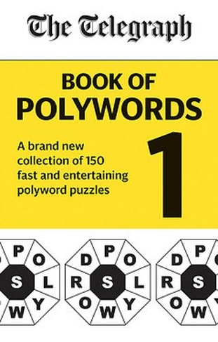 The Telegraph Book of Polywords: A brand new collection of 150 fast and entertaining polyword puzzles (The Telegraph Puzzle Books)