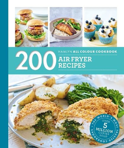 Hamlyn All Colour Cookery: 200 Air Fryer Recipes: (Hamlyn All Colour Cookery)
