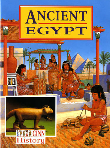 Ginn History Key Stage 2 Ancient Egypt Pupil`S Textbook: (NEW GINN HISTORY)