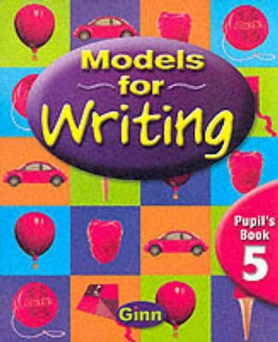Models for Writing Yr5/P6: Pupil Book: (MODELS FOR WRITING)