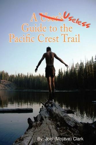 A Useless Guide to the Pacific Crest Trail