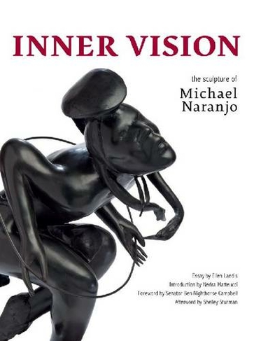 Inner Vision: The Sculpture of Michael Naranjo