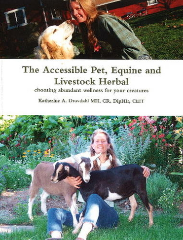 Accessible Pet, Equine & Livestock Herbal: Choosing Abundant Wellness for Your Creatures