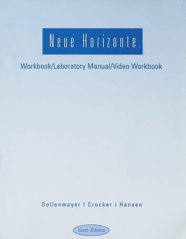 Workbook with Lab Manual for Dollenmayer/Hansen's Neue Horizonte: A First Course in German Language and Culture (6th Revised edition)