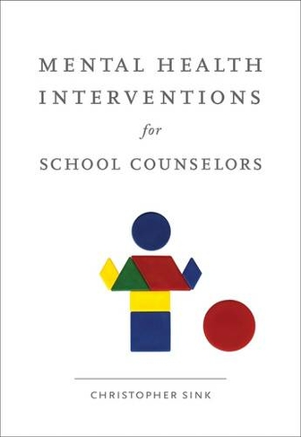 Mental Health Interventions for School Counselors: (New edition)