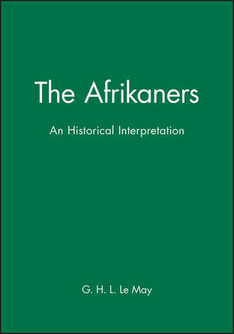 The Afrikaners: An Historical Interpretation (Peoples of Africa)