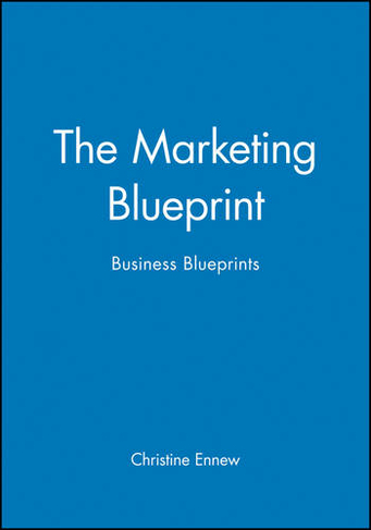 The Marketing Blueprint: Business Blueprints (Business Blueprints)