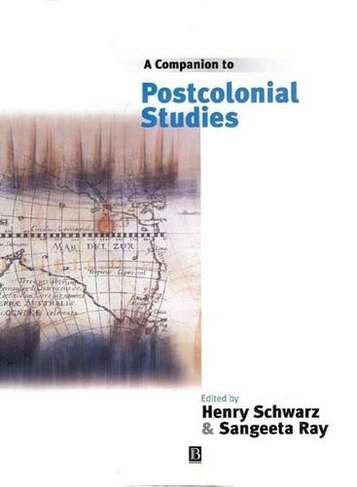 A Companion to Postcolonial Studies: (Blackwell Companions in Cultural Studies)