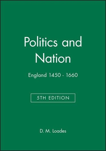 Politics and Nation: England 1450 - 1660 (Blackwell Classic Histories of England 5th edition)