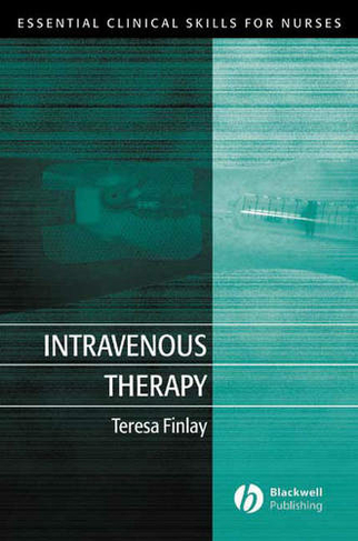 Intravenous Therapy: (Essential Clinical Skills for Nurses)