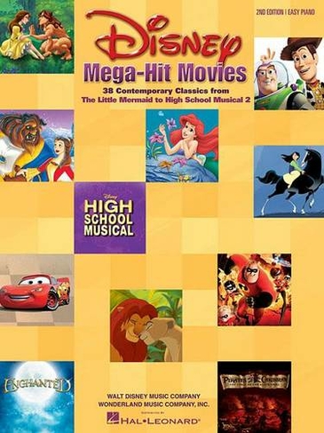 Disney Mega-Hit Movies: 2nd Edition - 38 Contemporary Classics from the Little Mermaid to High School Musical 2 (2nd ed.)