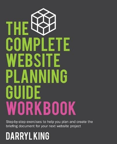 The Complete Website Planning Guide Workbook: (The Complete Website Planning Guide 2)