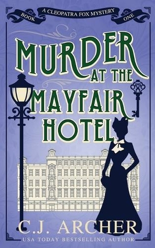 Murder at the Mayfair Hotel: (Cleopatra Fox Mysteries 1)