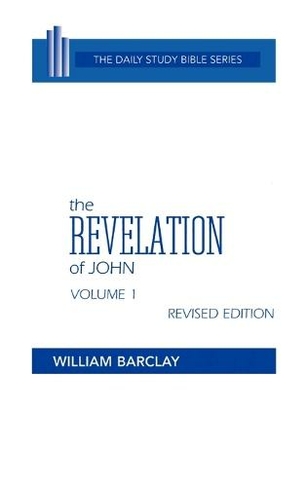 The Revelation of John: Volume 1 (Chapters 1 to 5) (Daily Study Bible Revised ed.)