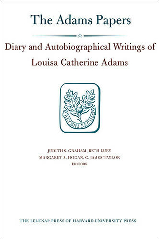 Diary and Autobiographical Writings of Louisa Catherine Adams: Volumes 1-2 (Adams Papers)