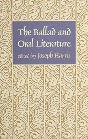 The Ballad and Oral Literature: (Harvard English Studies)