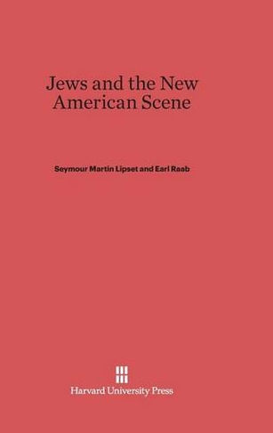 Jews and the New American Scene: (Reprint 2014 ed.)