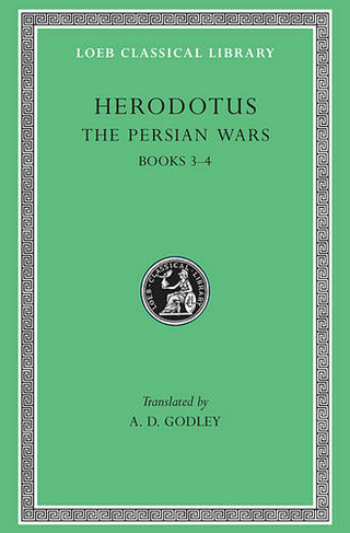 The Persian Wars, Volume II: Books 3-4 (Loeb Classical Library)