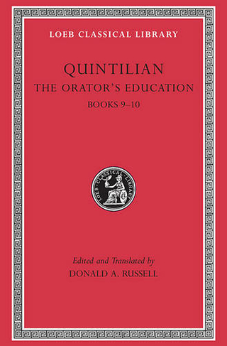 The Orator's Education, Volume IV: Books 9-10: (Loeb Classical Library)