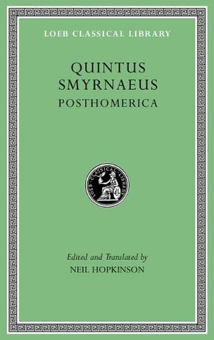 Posthomerica: (Loeb Classical Library 19)