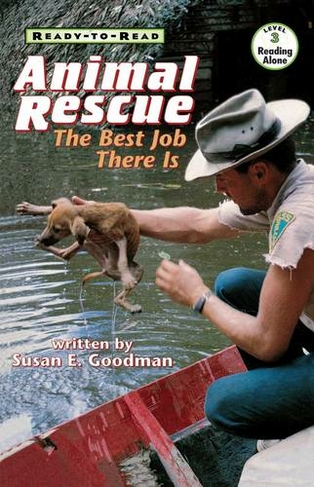 Animal Rescue: The Best Job There Is (Ready-to-Read Level 3) (Ready-to-Read)