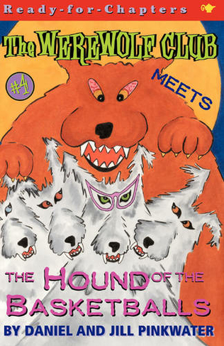 The Werewolf Club Meets the Hound of the Basketballs: (Werewolf Club 4)