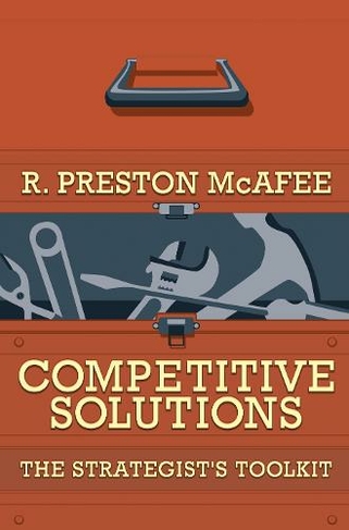Competitive Solutions: The Strategist's Toolkit