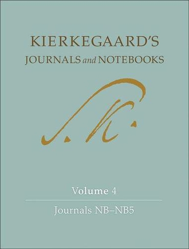 Kierkegaard's Journals and Notebooks, Volume 4: Journals NB-NB5 (Kierkegaard's Journals and Notebooks)