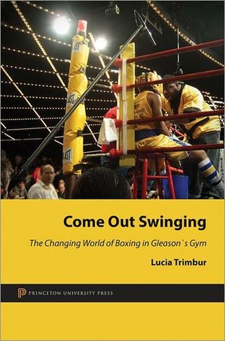Come Out Swinging: The Changing World of Boxing in Gleason's Gym