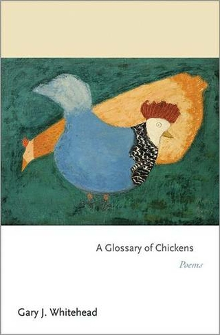 A Glossary of Chickens: Poems (Princeton Series of Contemporary Poets)