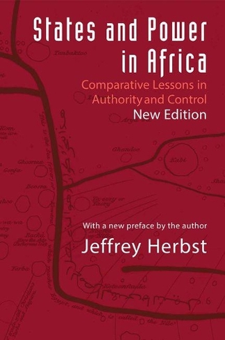 States and Power in Africa: Comparative Lessons in Authority and Control - Second Edition (Princeton Studies in International History and Politics 2nd Revised edition)