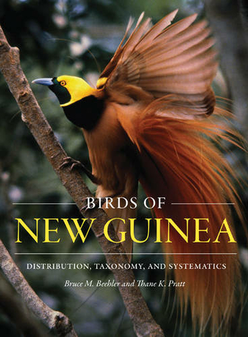 Birds of New Guinea: Distribution, Taxonomy, and Systematics (Revised edition)