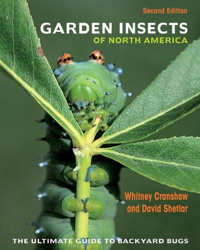 Garden Insects of North America: The Ultimate Guide to Backyard Bugs - Second Edition (2nd Revised edition)