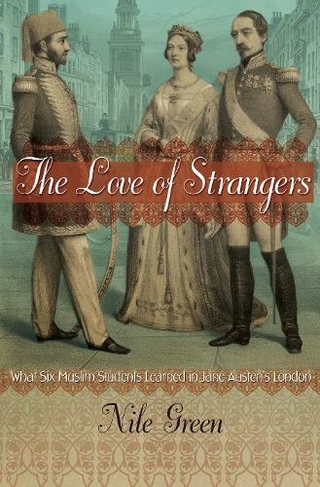 The Love of Strangers: What Six Muslim Students Learned in Jane Austen's London