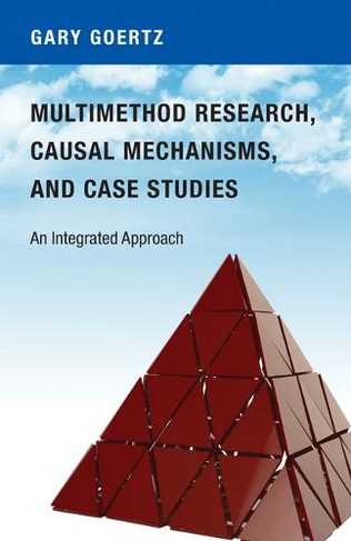 Multimethod Research, Causal Mechanisms, and Case Studies: An Integrated Approach