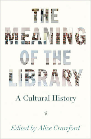 The Meaning of the Library: A Cultural History