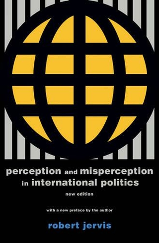 Perception and Misperception in International Politics: New Edition (Center for International Affairs, Harvard University Revised edition)