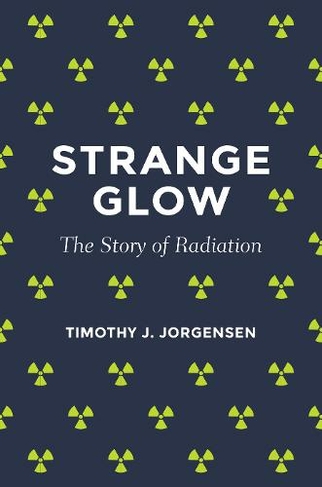 Strange Glow: The Story of Radiation